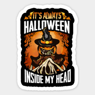 It’s always Halloween inside my head Creepy Jack O Lantern Halloween Sticker