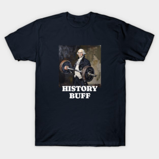 History Buff - George Washington T-Shirt