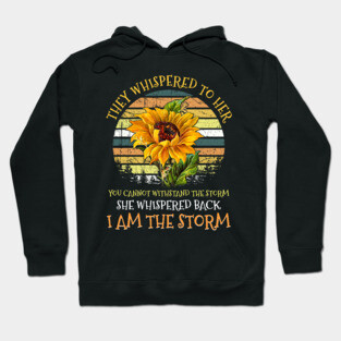 She Whispered Back I Am The Storm Sunflower Hippie T-shirt Hoodie
