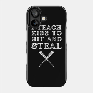 I Teach Kids to Hit and Steal Phone Case