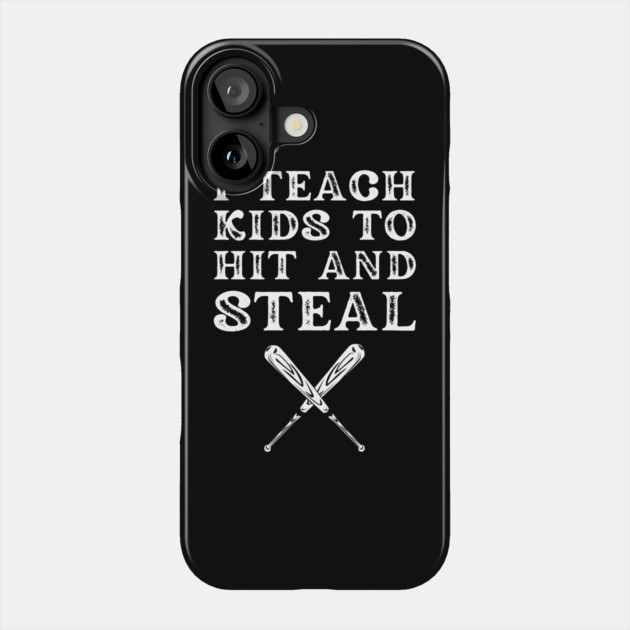 I Teach Kids to Hit and Steal Phone Case by MakerMind8.2