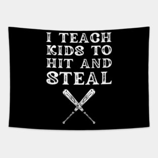 I Teach Kids to Hit and Steal Tapestry