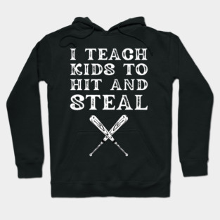 I Teach Kids to Hit and Steal Hoodie