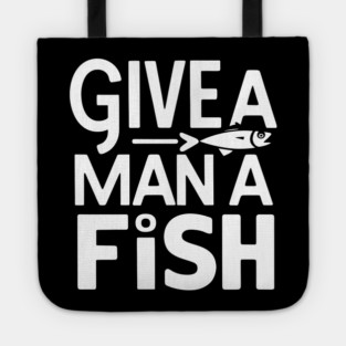 Give A Man A Fish Tote