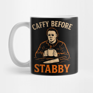 Caffy Before Stabby – Funny Michael Myers Halloween Coffee Shirt Mug