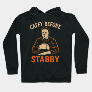 Caffy Before Stabby – Funny Michael Myers Halloween Coffee Shirt Hoodie