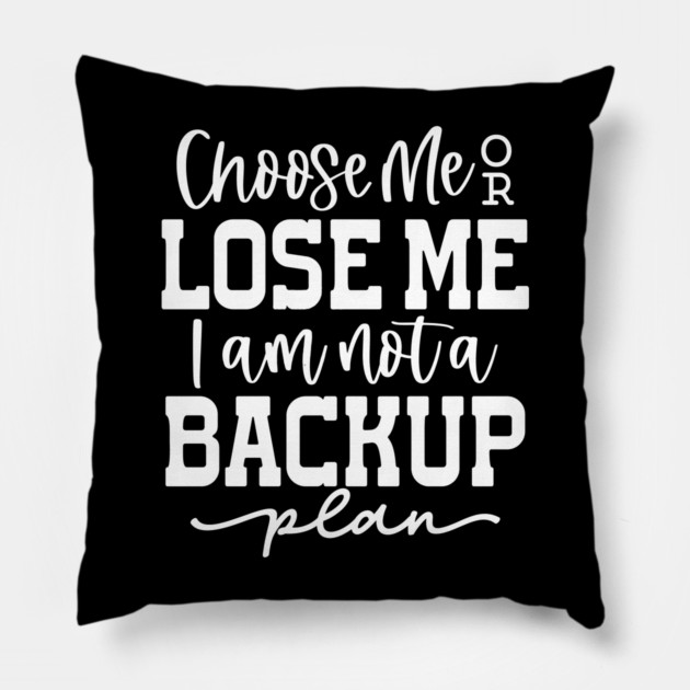 Choose me or lose me Pillow by UrbanLifeApparel
