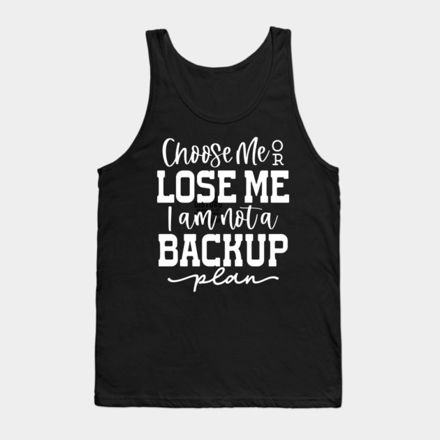 Choose me or lose me Tank Top by UrbanLifeApparel
