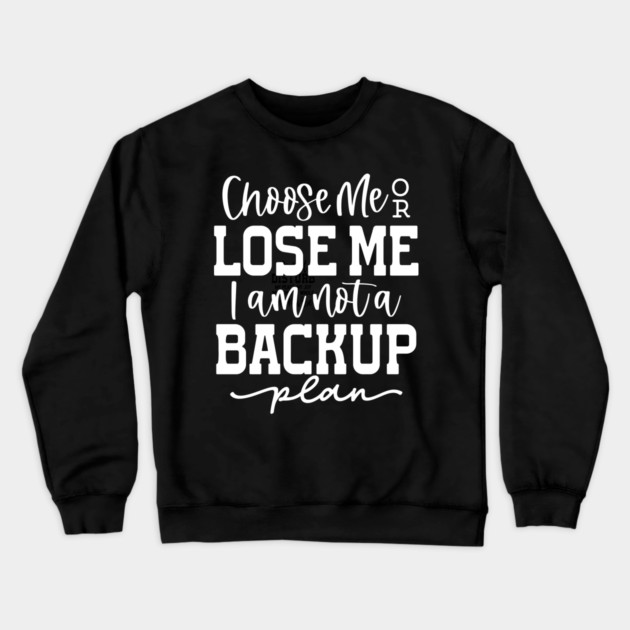 Choose me or lose me Crewneck Sweatshirt by UrbanLifeApparel