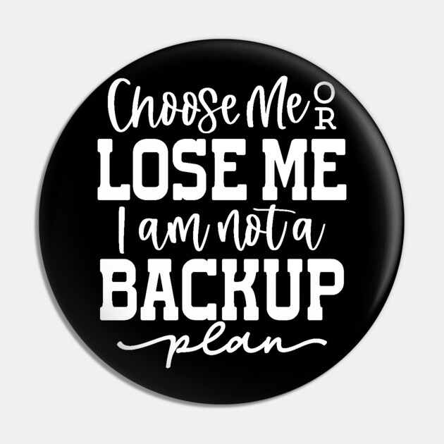 Choose me or lose me Pin by UrbanLifeApparel