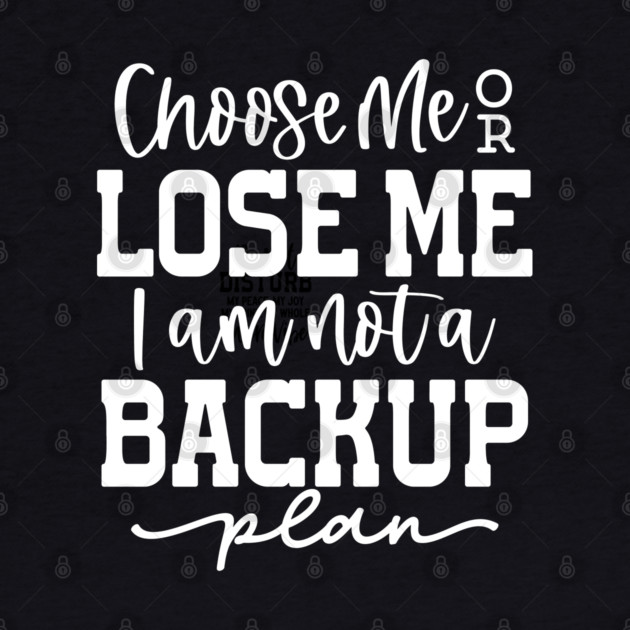 Choose me or lose me by UrbanLifeApparel