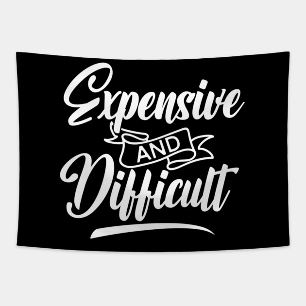 Expensive and Difficult Tapestry by UrbanLifeApparel