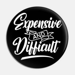 Expensive and Difficult Pin