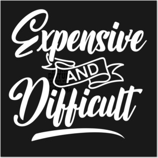 Expensive and Difficult Posters and Art