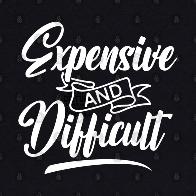 Expensive and Difficult by UrbanLifeApparel