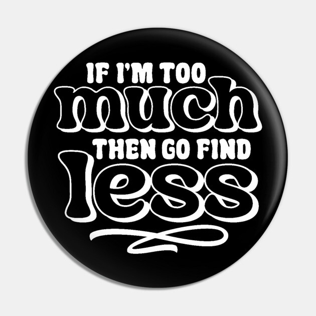 If I am too much go find less Pin by UrbanLifeApparel