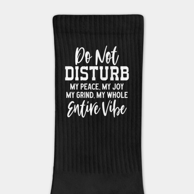 Do not disturb my vibe by UrbanLifeApparel