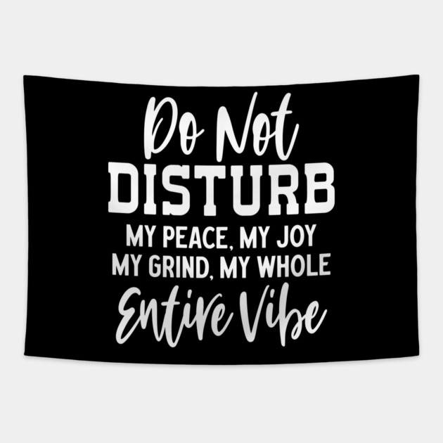 Do not disturb my vibe Tapestry by UrbanLifeApparel