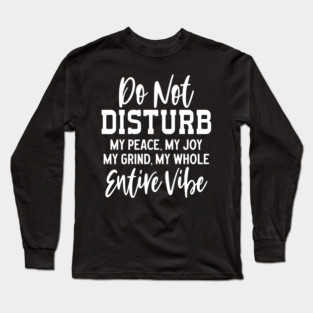 Do not disturb my vibe Long Sleeve T-Shirt