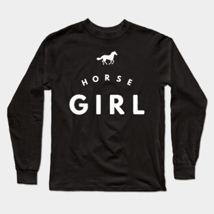 Horse Girl - Horseback Riding Lover Cute Gift Horse Whisperer Long Sleeve T-Shirt