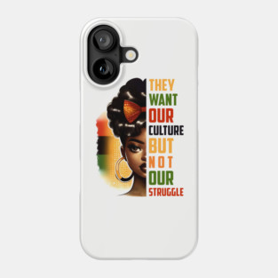 They want our culture but not our struggle Phone Case