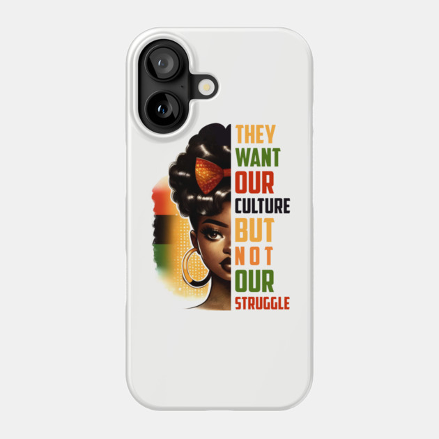 They want our culture but not our struggle Phone Case by UrbanLifeApparel
