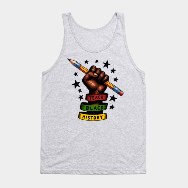 Teach Black History Tank Top by UrbanLifeApparel