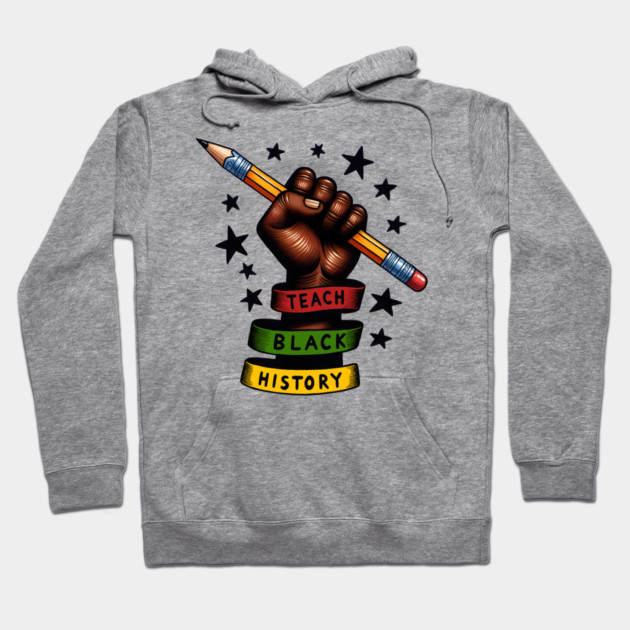 Teach Black History Hoodie by UrbanLifeApparel