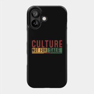 Culture Not for Sale Phone Case