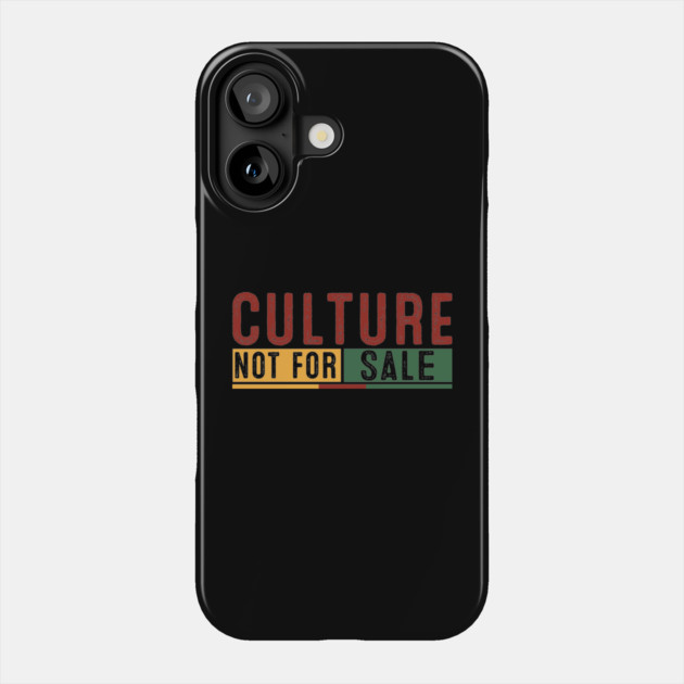 Culture Not for Sale Phone Case by UrbanLifeApparel