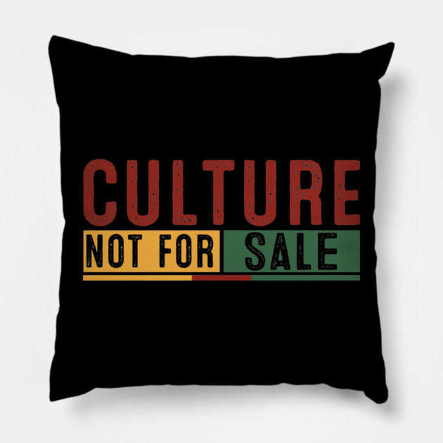 Culture Not for Sale Pillow by UrbanLifeApparel