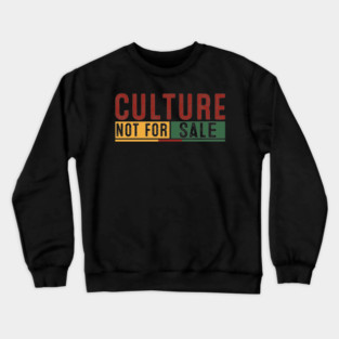 Culture Not for Sale Crewneck Sweatshirt