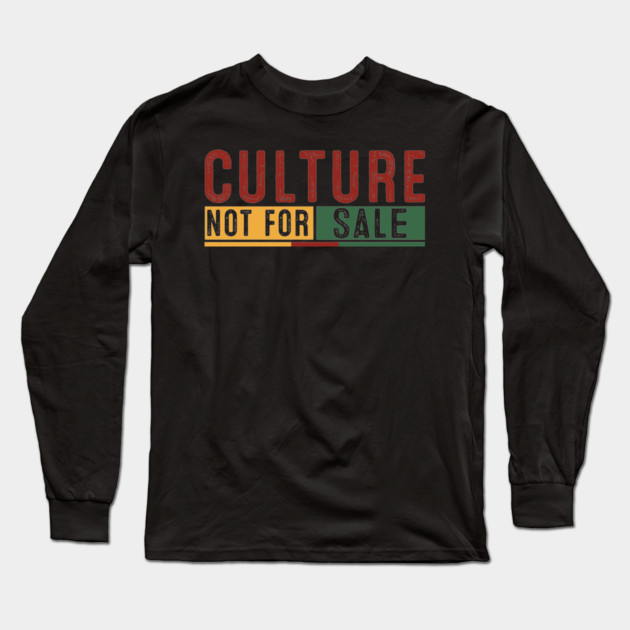 Culture Not for Sale Long Sleeve T-Shirt by UrbanLifeApparel