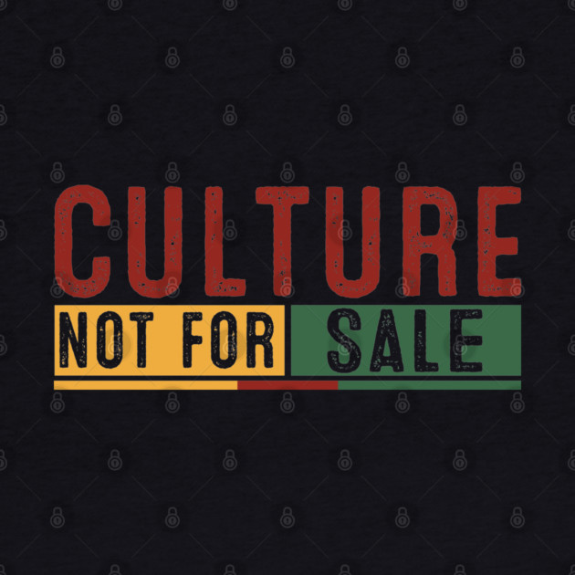 Culture Not for Sale by UrbanLifeApparel