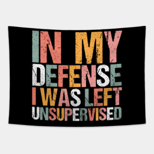 In My Defense I Was Left Unsupervised Tapestry