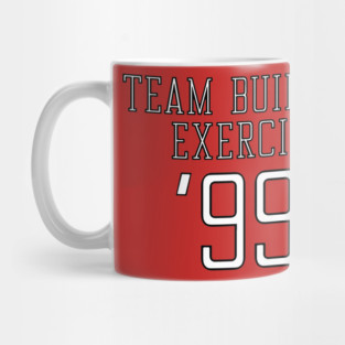 Team Building Exercise '99! Mug