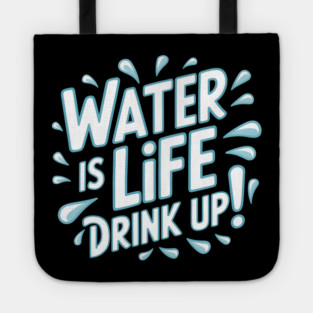 Water Is Life 'Drink Up!' Tote