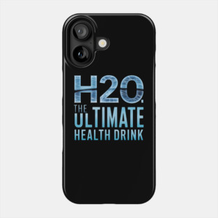 H2O 'The Ultimate Health Drink Phone Case