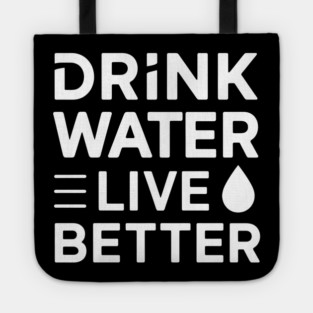 Drink Water, Live Better Tote