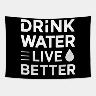 Drink Water, Live Better Tapestry