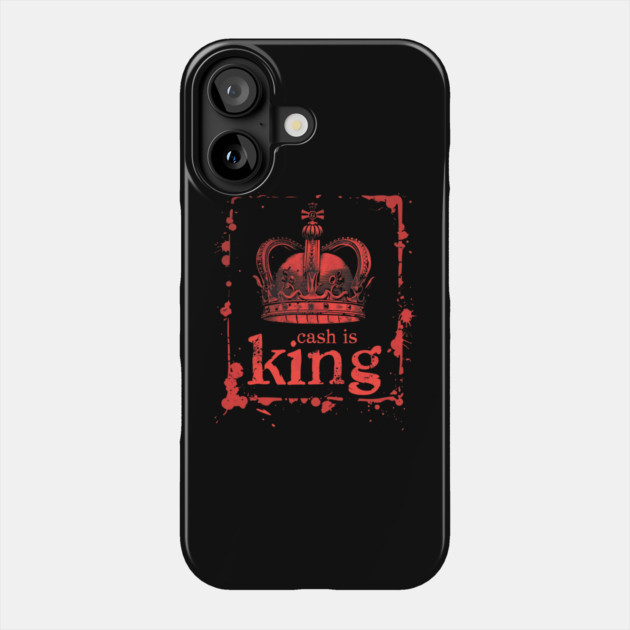 Cash is king Crown Phone Case by UrbanLifeApparel