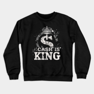 Cash is king, Dollar Sign Crewneck Sweatshirt