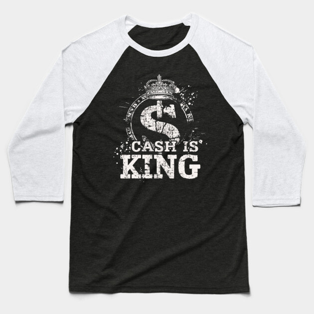 Cash is king, Dollar Sign Baseball T-Shirt by UrbanLifeApparel
