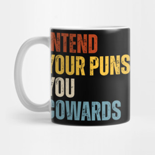 Intend Your Puns You Cowards Mug