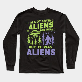 Believers Welcome. Maybe Aliens. Long Sleeve T-Shirt