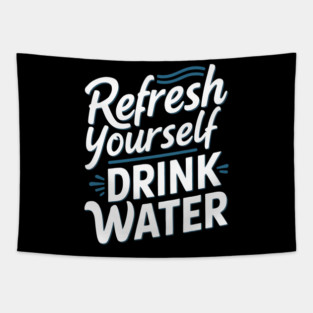 Refresh Yourself 'Drink Water' Tapestry