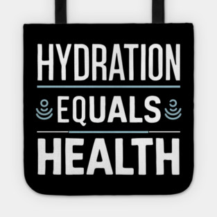 Hydration Equals Health Tote