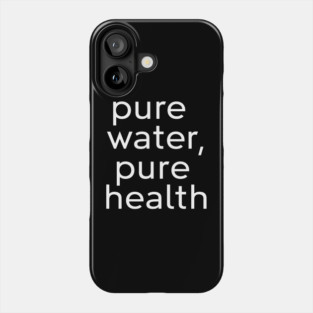 Drink Pure, Live Pure Phone Case