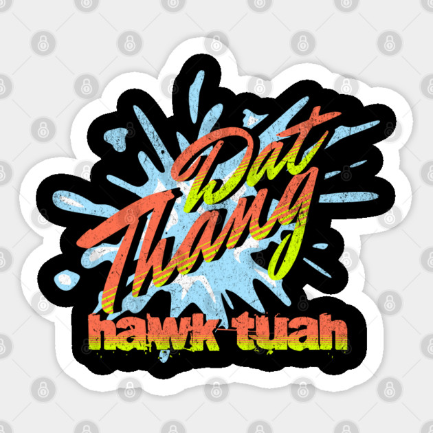 Dat Thang Hawk Tuah Love Ya Pookie Sticker by Yesteeyear