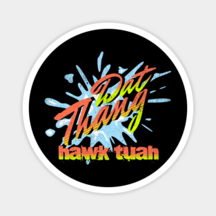 Dat Thang Hawk Tuah Love Ya Pookie Magnet